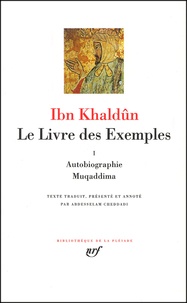  Ibn Khaldûn - Le Livre des Exemples. - Tome 1, Autobiographie, Muqaddima.