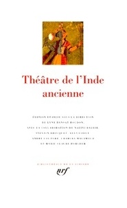 Lyne Bansat-Boudon et Nalini Balbir - Théâtre de l'Inde ancienne.