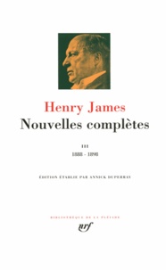 Henry James - Nouvelles complètes - Tome 3, 1888-1898.