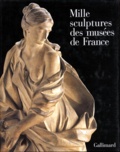  Collectifs - Mille sculptures des musées de France.