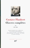 Gustave Flaubert - Oeuvres complètes - Tome 3, 1851-1862.