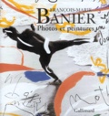 François-Marie Banier - Francois-Marie Banier. Photos Et Peintures, Edition Trilingue Francais-Anglais-Espagnol.