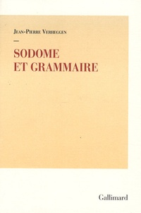 Jean-Pierre Verheggen - Sodome et Grammaire.