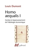 Louis Dumont - Homo aequalis - Tome 1, Genèse et épanouissement de l'idéologie économique.