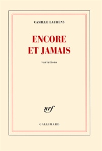 Camille Laurens - Encore et jamais - Variations.