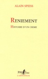 Alain Spiess - Reniement - Histoire d'un crime.