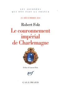 Robert Folz - Le couronnement impérial de Charlemagne - 25 décembre 800.