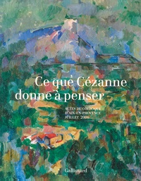 Denis Coutagne - Ce que Cézanne donne à penser - Actes du colloque d'Aix-en-Provence, Juillet 2006.