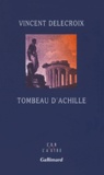Vincent Delecroix - Tombeau d'Achille.