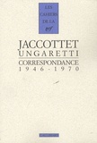Philippe Jaccottet et Giuseppe Ungaretti - Jaccottet, traducteur d'Ungaretti - Correspondance 1946-1970.