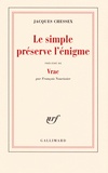 Jacques Chessex et François Nourissier - Le simple préserve l'énigme - Précédé de Vrac.