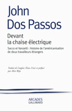 John Dos Passos - Devant la chaise électrique - Sacco et Vanzetti : histoire de l'américanisation de deux travailleurs étrangers.