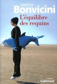 Caterina Bonvicini - L'équilibre des requins.