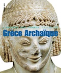 Jean Charbonneaux et Roland Martin - Grèce archaïque - 620-480 avant Jésus-Christ.