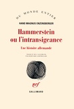 Hans Magnus Enzensberger - Hammerstein ou l'intransigeance - Une histoire allemande.