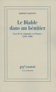 Robert Darnton - Le Diable dans un bénitier - L'art de la calomnie en France, 1650-1800.