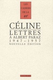 Louis-Ferdinand Céline - Lettres à Albert Paraz - 1947-1957.