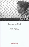 Jacques Le Goff - Avec Hanka.