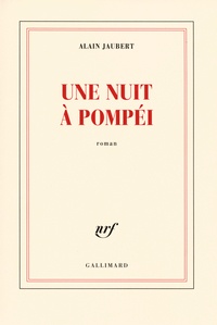 Alain Jaubert - Une nuit à Pompéi.