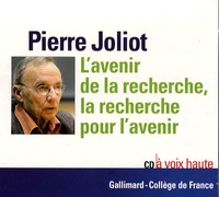 Pierre Joliot - L'avenir de la recherche, la recherche pour l'avenir - CD audio.