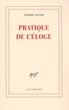 Pierre Oster - Pratique de l'éloge.