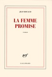 Jean Rouaud - La femme promise.