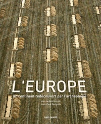 Jean-Paul Demoule - L'Europe archéologique - Un continent redécouvert par l'archéologie.