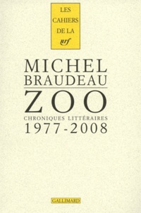 Michel Braudeau - Zoo - Chroniques littéraires 1977-2008.