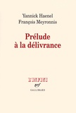Yannick Haenel et François Meyronnis - Prélude à la délivrance.