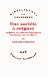 Gérard Jorland - Une société à soigner - Hygiène et salubrité publiques en France au XIXe siècle.