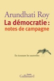 Arundhati Roy - La démocratie : notes de campagne - En écoutant les sauterelles.