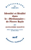 Alexandre Kojève - Identité et réalité dans le "Dictionnaire" de Pierre Bayle.