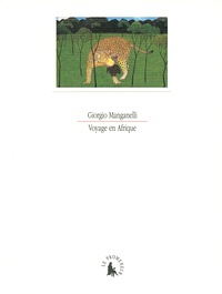 Giorgio Manganelli - Voyage en Afrique.