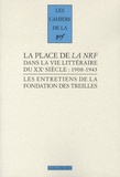 Robert Kopp - Les entretiens de la Fondation des Treilles Tome 3 : La place de la NRF dans la vie littéraire du XXe siècle : 1908-1943.