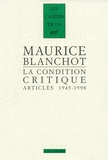Maurice Blanchot - La condition critique - Articles (1945-1998).