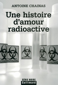Antoine Chainas - Une histoire d'amour radioactive.