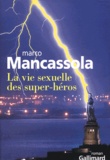 Marco Mancassola - La vie sexuelle des super-héros.