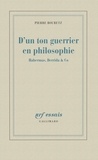 Pierre Bouretz - D'un ton guerrier en philosophie - Habermas, Derrida & Co.