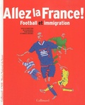 Yvan Gastaut et Claude Boli - Allez la France ! - Football et immigration.