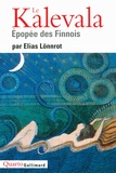 Elias Lönnrot - Le Kalevala - Epopée des Finnois.