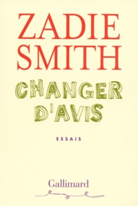 Zadie Smith - Changer d'avis.