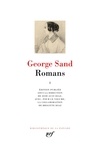 George Sand - Romans - Tome 1 : Indiana ; Lélia ; Mauprat ; Pauline ; Isidora ; La mare au diable ; François le champi ; La petite Fadette.