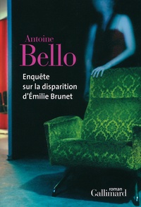 Antoine Bello - Enquête sur la disparition d'Emilie Brunet.