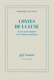 Frédérique Aït-Touati - Contes de la Lune - Essai sur la fiction et la science modernes.