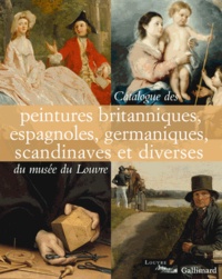 Elisabeth Foucart-Walter et Olivier Meslay - Catalogue des peintures britanniques, espagnoles, germaniques, scandinaves et diverses du musée du Louvre.
