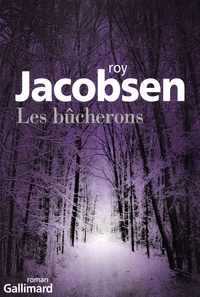 Roy Jacobsen - Les bûcherons.