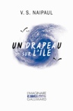 Vidiadhar Surajprasad Naipaul - Un drapeau sur l'île.