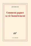 Jean Rouaud - La vie poétique Tome 1 : Comment gagner sa vie honnêtement.