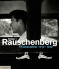 Nicholas Cullinan et Susan Davidson - Robert Rauschenberg - Photographies 1949-1962.