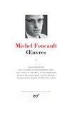 Michel Foucault - Oeuvres - Tome 1.